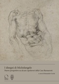 Cover: I disegni di Michelangelo Nuove prospettive su alcuni capolavori della casa Buonarroti - Buonarrotiana;Officina Libraria
