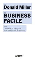 Cover: Business facile. La strada per diventare un professionista di successo - Apogeo Saggi;Apogeo