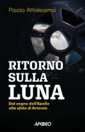 Cover: Ritorno sulla luna. Dal sogno dell'Apollo alla sfida di Artemis - Apogeo Saggi;Apogeo