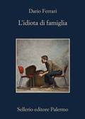 Cover: L' idiota di famiglia - La memoria;Sellerio Editore Palermo