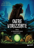 Cover: Oltre l'orizzonte. E se Vaiana avesse distrutto il cuore di Te Fiti? A twisted tale - Disney Libri