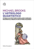 Cover: L' astrologo quantistico. Storia e avventure di Girolamo Cardano, matematico, medico e giocatore d'azzardo - Saggi tascabili;Bollati Boringhieri