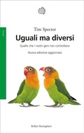 Cover: Uguali ma diversi. Quello che i nostri geni non controllano - Saggi;Bollati Boringhieri
