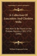 Cover: A Collection Of Lancashire And Cheshire Wills - Kessinger Publishing
