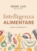 Cover: Intelligenza alimentare. Torna a fidarti di te - Salute e cibo;Gribaudo