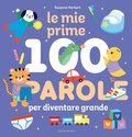 Cover: Le mie prime 100 parole per diventare grande - Osservo e imparo;Gribaudo