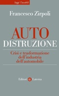 Cover: Auto-distruzione. Crisi e trasformazione dell'industria dell'automobile - Saggi tascabili Laterza;Laterza