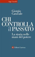 Cover: Chi controlla il passato. La storia nelle mani del potere - Saggi tascabili Laterza;Laterza