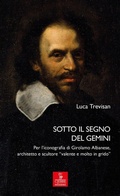 Cover: Sotto il segno del Gemini. Per l'iconografia di Girolamo Albanese, architetto e scultore 'valente e molto in grido' - Percorsi della memoria;Cierre edizioni