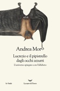 Cover: Lucrezio e il pipistrello dagli occhi azzurri. L'universo spiegato con l'alfabeto - Le onde;La nave di Teseo