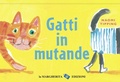Cover: Gatti in mutande - Libri per i pi&ugrave; piccoli;La Margherita