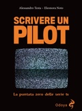 Cover: Scrivere un pilot. La puntata zero delle serie tv - Odoya library;Odoya