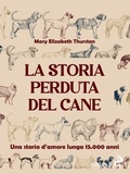 Cover: La storia perduta del cane. Una storia d'amore lunga 15.000 anni - Odoya library;Odoya