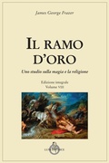 Cover: Il ramo d'oro. Studio della magia e della religione. Vol. 8 - Il ramo d'oro. Studio della magia e della religione;Tradizioni;Luni Editrice