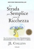 Cover: La strada pi&ugrave; semplice verso la ricchezza. La tua road map per l'indipendenza finanziaria e una vita ricca e libera - Gribaudi