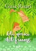 Cover: Gli amici del fiume - Narrativa San Paolo ragazzi;San Paolo Edizioni