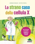 Cover: Lo strano caso della cellula X. Le avventure del prof. Strizzaocchi. Con le istruzioni per costruire un modello di cellula di 60 cm - Racconti di scienza;Editoriale Scienza