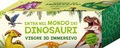 Cover: Entra nel mondo dei dinosauri. Scopri i libri scatola che diventano visori 3D super immersivi! - Scienza 3D;Editoriale Scienza
