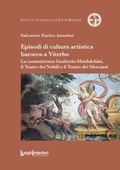 Cover: Episodi di cultura artistica barocca a Viterbo. La committenza Gualterio-Maidalchini, il Teatro dei Nobili e il Teatro dei Mercanti - Coedizioni;LuoghInteriori