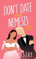Cover: Don't Date Your Nemesis (The Unfolding Duet, #3) - Mahi Mistry