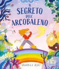 Enlarge image Cover: Segreto dell'arcobaleno - Albi illustrati;Giunti Editore