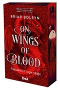 Cover: On wings of blood. Un'accademia di sangue e draghi. Bloodwing Academy. Booklover approved. Vol. 1 - On wings of blood. Un'accademia di sangue e draghi. Bloodwing Academy. Booklover approved;De Agostini