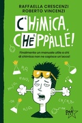 Cover: Chimica, chepp&agrave;lle! Finalmente un manuale utile a chi di chimica non ne capisce un'acca! - DeA best;De Agostini