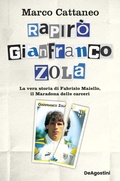 Cover: Rapir&ograve; Gianfranco Zola. La vera storia di Fabrizio Maiello, il Maradona delle carceri - Varia;De Agostini
