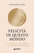 Cover: Felicit&agrave; in questo mondo. Un viaggio alla scoperta del buddismo e della felicit&agrave; - Giunti Editore