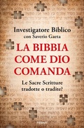 Cover: La Bibbia come Dio comanda. Le Sacre Scritture tradotte o tradite? - Piemme