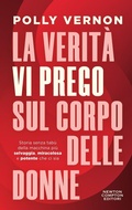 Cover: La verit&agrave;, vi prego, sul corpo delle donne - Grandi manuali Newton;Newton Compton Editori