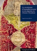 Cover: La circolazione di manufatti preziosi in et&agrave; angioina tra Oriente e Occidente - Saggi di storia dell'arte;Campisano Editore