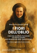 Cover: I fiori dell'oblio. Il Servizio Ausiliario Femminile e le donne d'Italia: voci dimenticate della "guerra civile" - Passaggio al Bosco