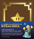Cover: Il libro illustrato di Rosalinda. L'albo protagonista di Super Mario Galaxy - MAGAZZINI SALANI