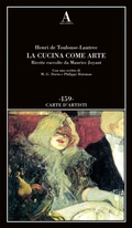 Cover: La cucina come arte. Ricette raccolte da Maurice Joyant - Carte d'artisti;Abscondita