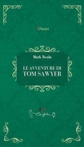 Cover: Le avventure di Tom Sawyer - I classici;Casa Editrice il Filo di Arianna