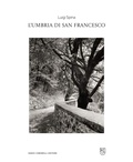 Cover: Luigi Spina. L'Umbria di san Francesco. Catalogo della mostra (Perugia, 3 ottobre 2025-18 gennaio 2026) - Dario Cimorelli Editore