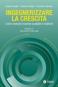 Cover: Ingegnerizzare la crescita. Come costruire imprese scalabili e resilienti - Business e oltre;EGEA