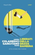 Cover: Liberati della brava bambina. Otto storie per fiorire - HarperCollins Italia