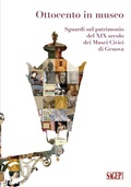 Cover: Ottocento in museo. Sguardi sul patrimonio del XIX secolo dei Musei Civici di Genova - Collana di educazione e mediazione del patrimonio culturale dei musei civici di Genova;SAGEP