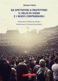 Cover: Da spettatori a protettori: Il Palio di Siena e i nuovi contradaioli - Extempora