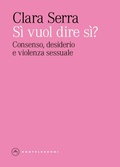 Cover: Si' vuol dire si? Consenso, desiderio e violenza sessuale - Eliche;Castelvecchi