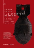 Cover: Il distruttore di mondi. La storia dell'era nucleare 1895-1965 - QBit;Castelvecchi