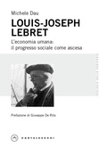 Cover: Louis-Joseph Lebret. L'economia umana: il progresso sociale come ascesa - Teologia dalle periferie;Castelvecchi