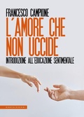 Cover: L' amore che non uccide. Introduzione all'educazione sentimentale - Le Polene;Castelvecchi