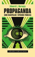 Cover: Propaganda. Come manipolare l'opinione pubblica - Universale;ShaKe