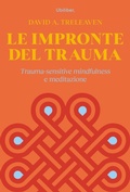 Cover: Le impronte del trauma. Trauma-sensitive mindfulness e meditazione - Fiumi;Ubiliber