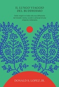 Cover: Il lungo viaggio del buddhismo. Dalle origini in India alla sua diffusione nel mondo: storia, scuole e principi di una religione millenaria - Sentieri;Ubiliber