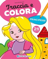 Enlarge image Cover: Principesse. Traccia e colora - Edizioni del Borgo