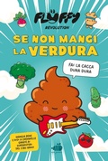 Cover: Fluffy Revolution. Se non mangi la verdura... fai la cacca dura dura! - Albi illustrati;Ape Junior